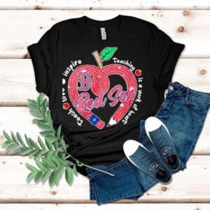 Boston Red Sox Passion For Teaching Shines On This Inspiring Tshirt
