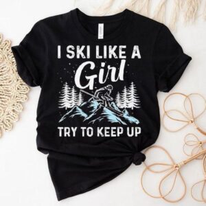Proudly Skiing Like A Girl Show Your Skills T-Shirt