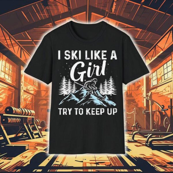 Proudly Skiing Like A Girl Show Your Skills T-Shirt