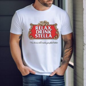 Stella Relax Drink For Instant Good Vibes T Tshirt