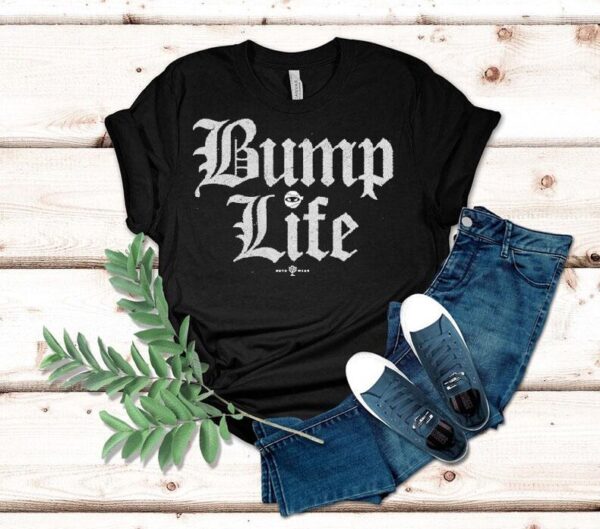 Elevate your everyday style with this trendy bump life tshirt