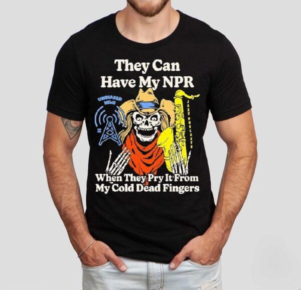 Keep Your Hands Off My Unbiased News NPR T-shirt