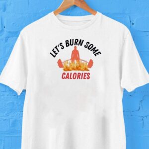 Workout And Torch Energy With This Cool T-shirt