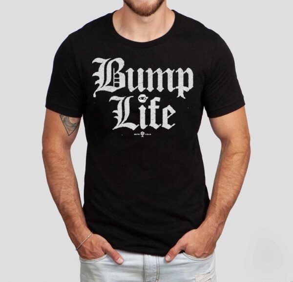 Elevate your everyday style with this trendy bump life tshirt