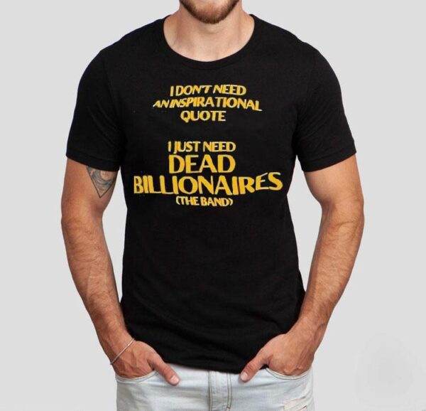 Forget motivational sayings this band t-shirt says it all