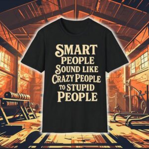Wise Minds Often Seem Insane To Fools T-shirt
