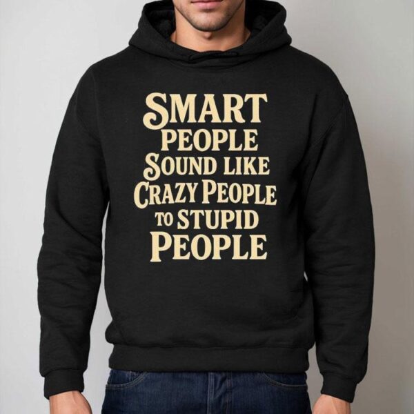 Wise Minds Often Seem Insane To Fools T-shirt