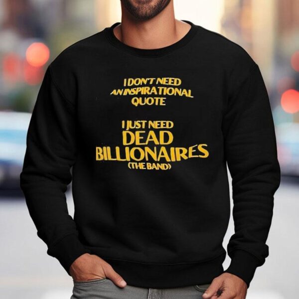 Forget motivational sayings this band t-shirt says it all