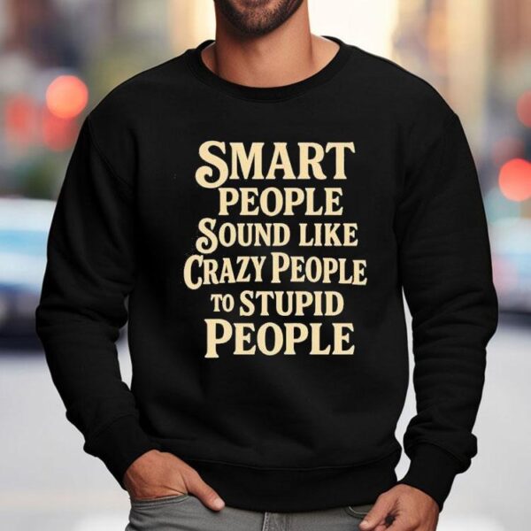 Wise Minds Often Seem Insane To Fools T-shirt