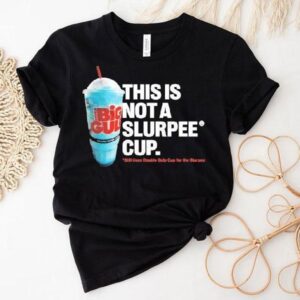 7 Eleven This Is Not A Slurpee Cup Still Uses Double Gulp Cup For The Slurpee Shirt