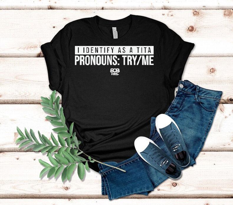 808 Viral I Identify As A Tita Pronouns Try Me Shirt 4 Viral I Identify As A Tita Pronouns Try Me Tshirt