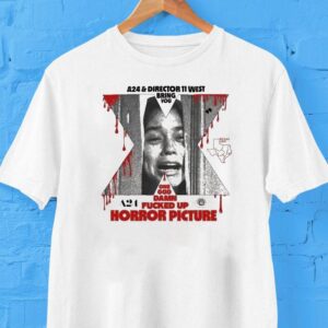 A Director Ti West Bring You One God Damn Fucked Up Horror Picture Online Ceramics X X Texas Tshirt