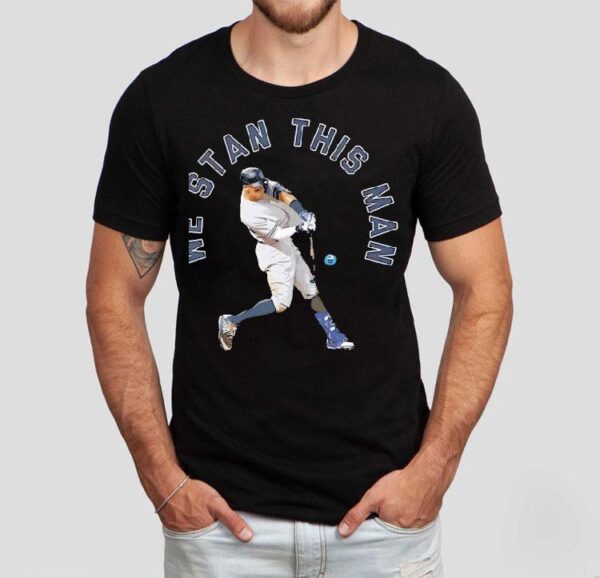 Aaron Judge We Stan This Man New York Yankees Shirt