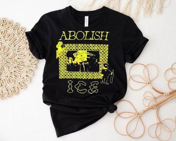 Abolish Ice Protest Anti Racism Activist Shirt
