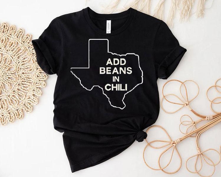 Add Beans In Chili Texas Map Shirt 4 Add Beans In Chili Texas Map Tshirt