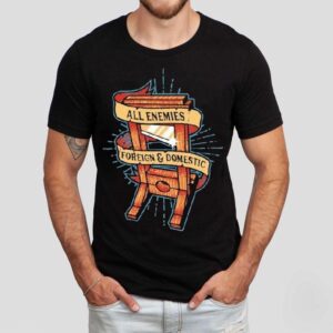 All Enemies Foreign And Domestic Guillotine Shirt