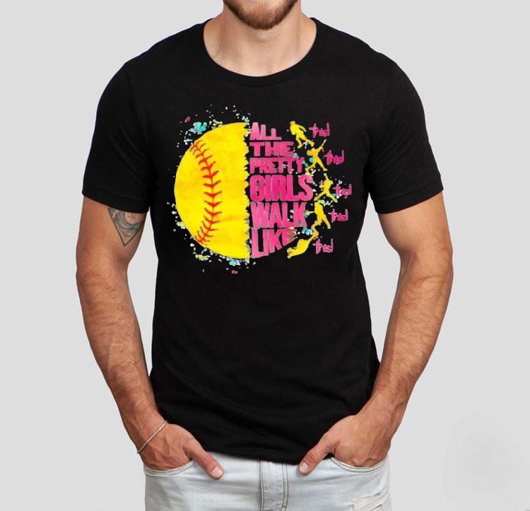 All The Pretty Girls Walk Like This Softball Shirt 4 All The Pretty Girls Walk Like This Softball Tshirt