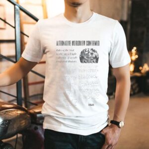 Alternative Worldview Confirmed Rules Of The Real World Are A Fragile Collection Of Socially Reinforced Illusions Tshirt