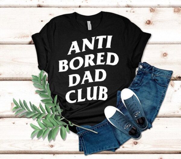 Anti Bored Dad Club Shirt