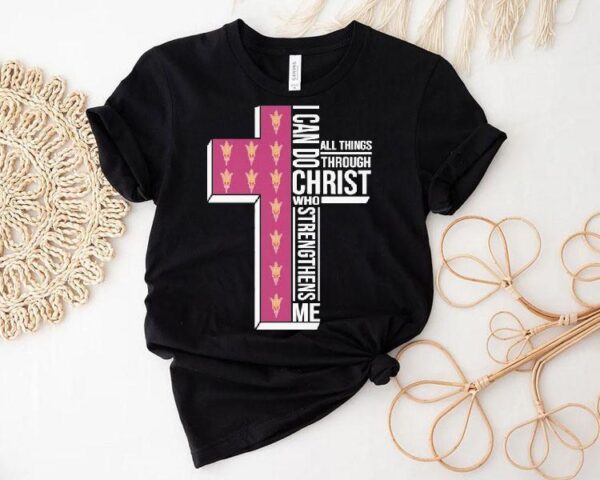 Arizona State Sun Devils I Can Do All Things Through Christ Who Strengthens Me Shirt