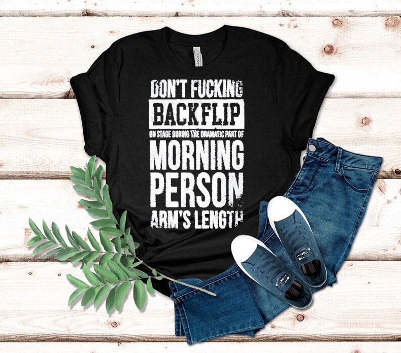 Arm’s Length Don’t Flipping Backflip Shirt 4 Arm S Length Don T Flipping Backflip Tshirt