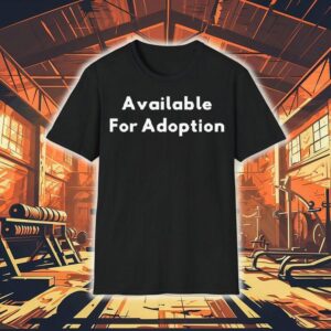 Available For Adoption Shirt