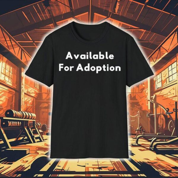 Available For Adoption Shirt