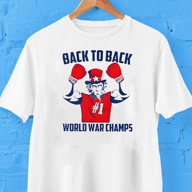 Back To Back World War Champs #1 Shirt 2 Back To Back World War Champs Tshirt