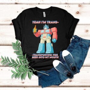 Beer Yeah I’m Trans-transporting This Beer Into My Mouth Shirt