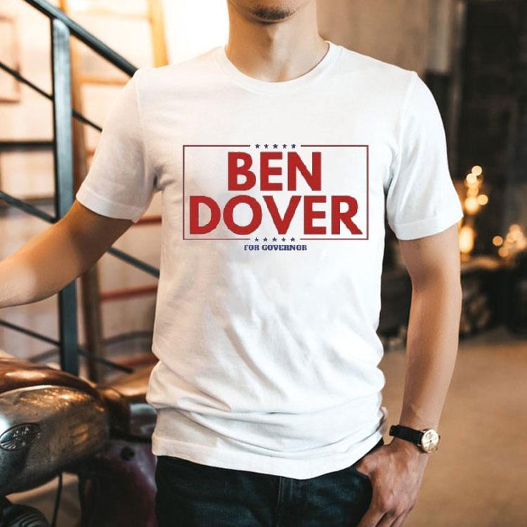 Ben Dover For Governor Shirt 2 Ben Dover For Governor Tshirt