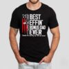 Best Effin’ Bonus Dad Ever Shirt