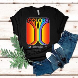 Between The Buried And Me It’s A Must These Days For The Colors Are Fading Shirt