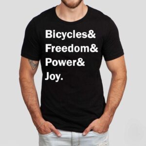 Bicycles And Freedom And Power And Joy Shirt