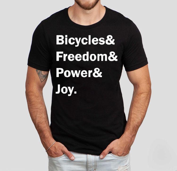 Bicycles And Freedom And Power And Joy Shirt 4 Bicycles And Freedom And Power And Joy Tshirt