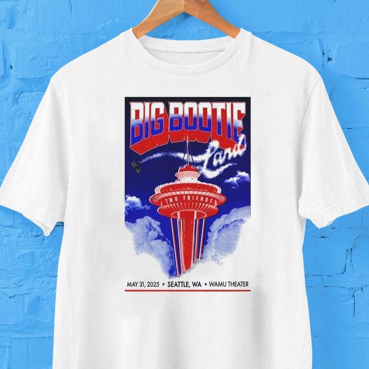 Big Bootie Land Two Friends May 31 2025 Seattle, Wa Wamu Event Shirt 2 Big Bootie Land Two Friends May Seattle Wa Wamu Even Tshirt