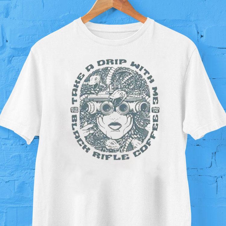 Black Rifle Coffee Take A Drip With Me Shirt 2 Black Rifle Coffee Take A Drip With Me Tshirt