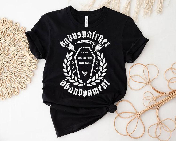 Bodysnatcher Abandonment No One Will Some You From Death Shirt 4 Bodysnatcher Abandonment No One Will Some You From Death Tshirt