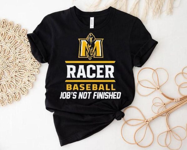 Boom Murray State Racers Baseball Job’s Not Finished Shirt
