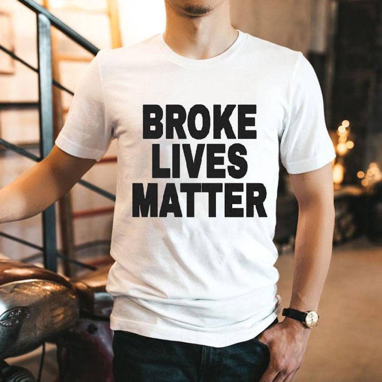 Broke Lives Matter Shirt 2 Broke Lives Matter Tshirt