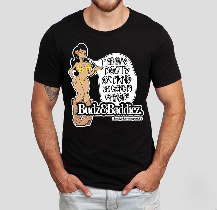 Budz And Baddiez If She Owns Boots Or Bikini She Going Be Expensive Shirt 4 Budz And Baddiez If She Owns Boots Or Bikini She Going Be Expensive Tshirt
