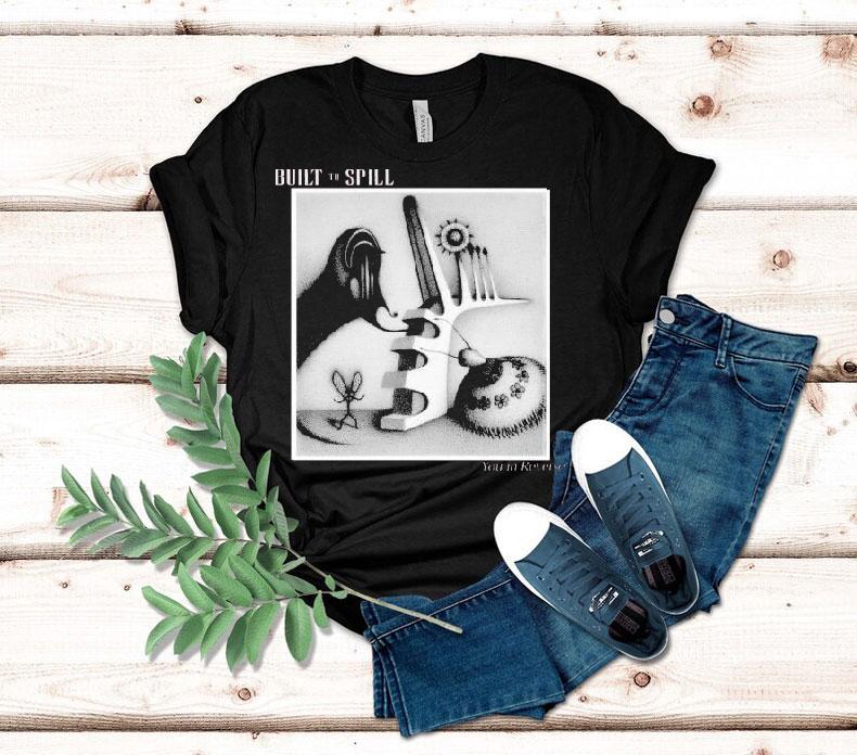 Built To Spill You In Reverse Shirt 4 Built To Spill You In Reverse Tshirt