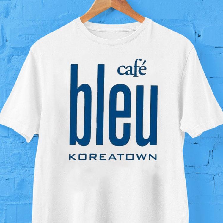 Cafe Bleu Koreatown Shirt 2 Cafe Bleu Koreatown Tshirt