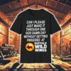 Can I Please Just Make It Through One Goddamn Day Without Getting Fingered At Buffalo Wild Wings Shirt