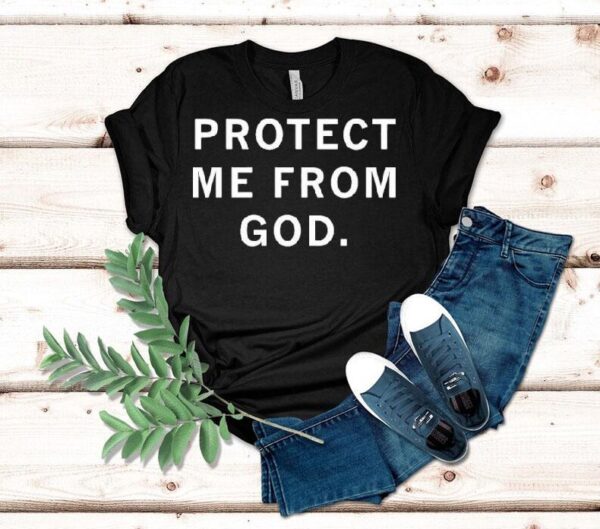 Ceremony Protect Me From God Shirt
