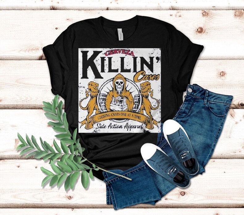 Cerveza Killing Cases Closing Cases One At A Time Side Action Shirt 4 Cerveza Killing Cases Closing Cases One At A Time Side Action Tshirt