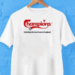 Champions Definitely The Best Team In England Shirt