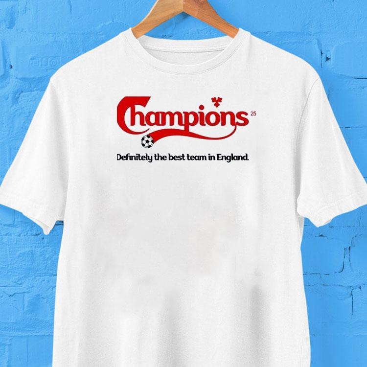 Champions Definitely The Best Team In England Shirt 2 Champions Definitely The Best Team In England Tshirt