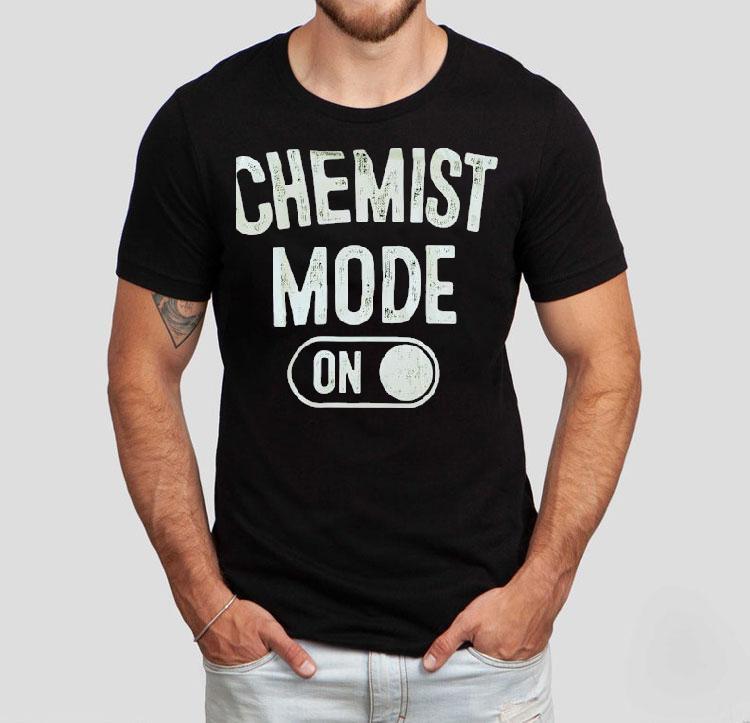 Chemist Mode On Shirt 4 Chemist Mode On Tshirt