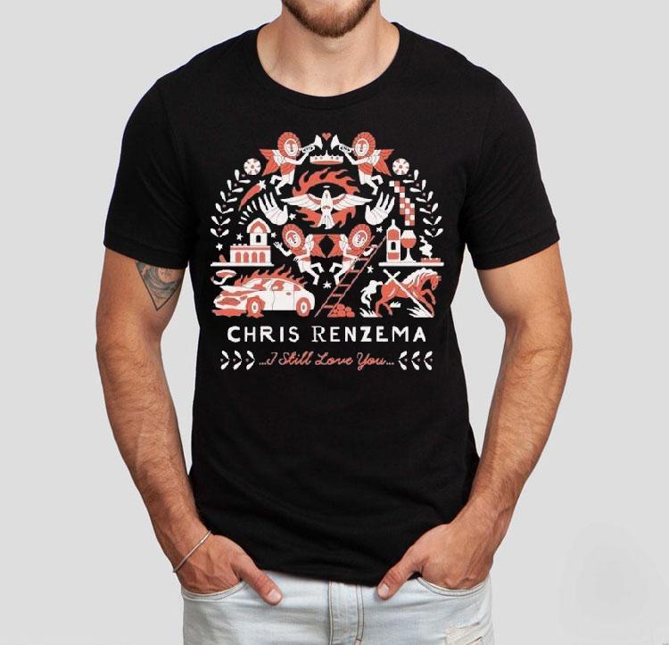 Chris Renzema I Still Love You Car Horse Shirt 4 Chris Renzema I Still Love You Car Horse Tshirt