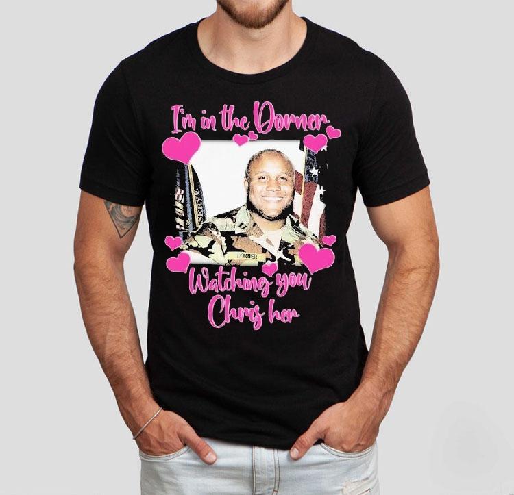 Christopher Dorner I'm In The Dorner Watching You Chris Her Shirt 4 Christopher Dorner I M In The Dorner Watching You Chris Her Tshirt